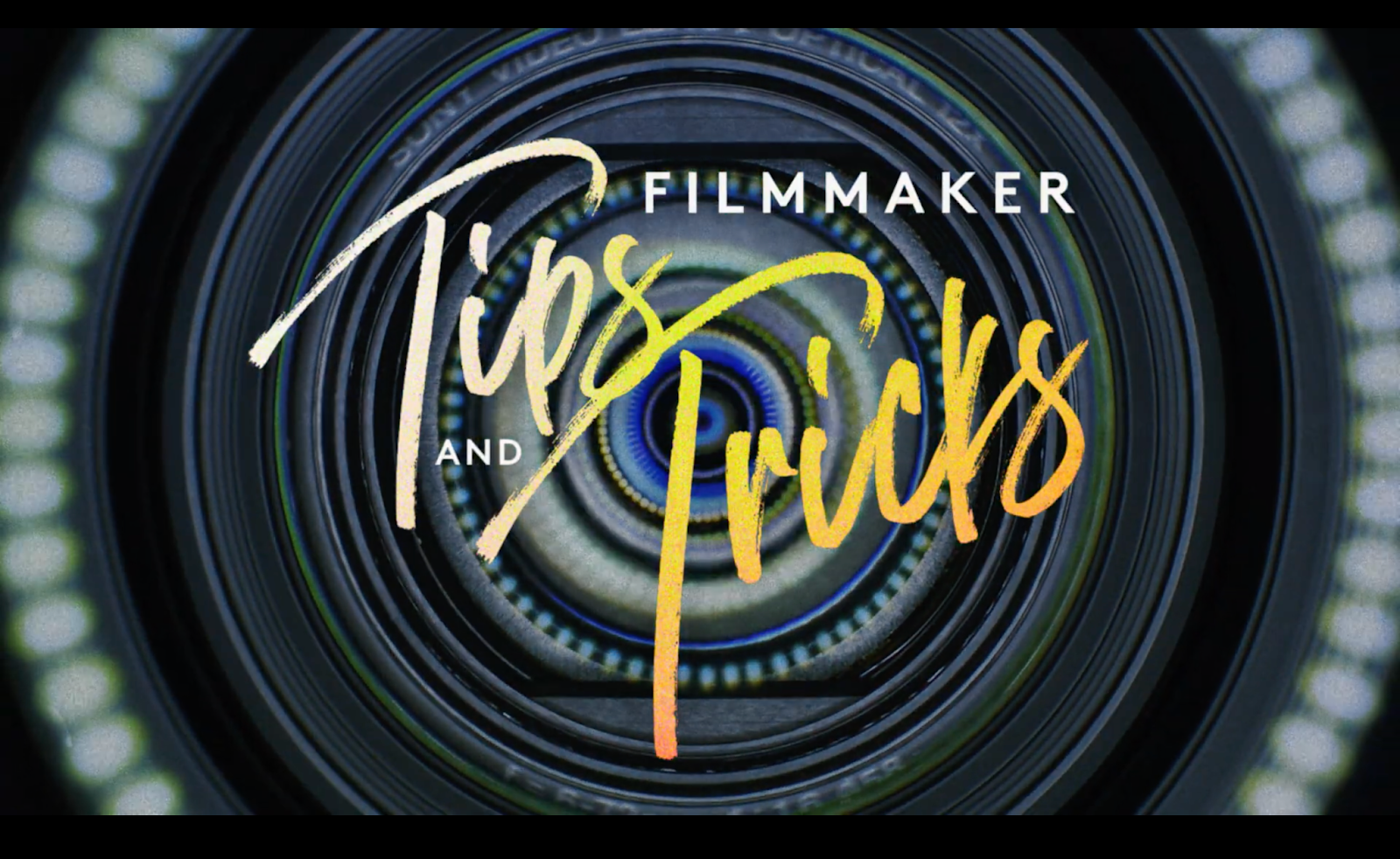 Filmmaker Tips & Tricks