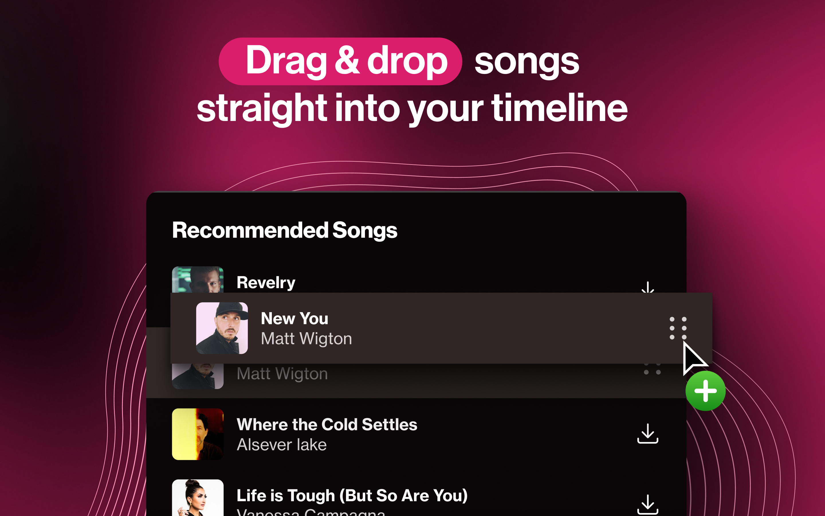 Drag and drop songs straight into your editing timeline.