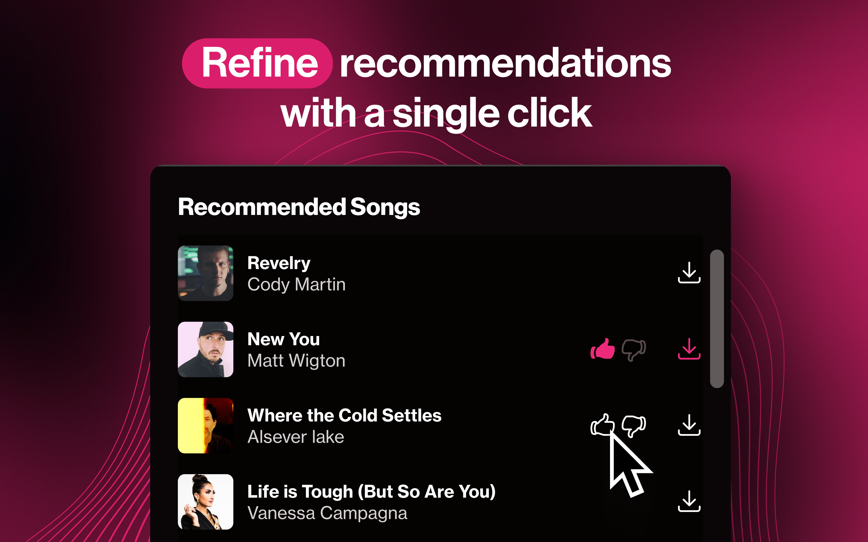 Refine recommendations with a single click using thumbs up and down.